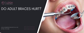 Do adult braces hurt